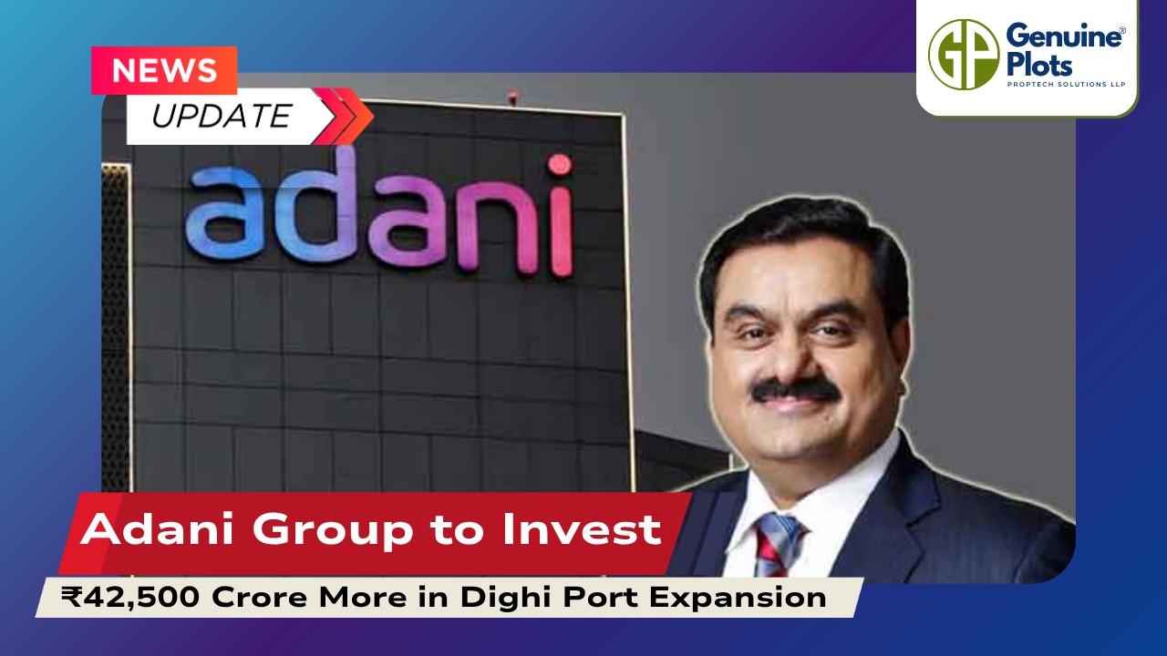 Adani Group to Invest ₹42,500 Crore More in Dighi Port Expansion